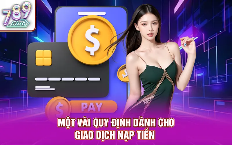 Một vài quy định trong giao dịch nạp tiền cược tại nhà cái