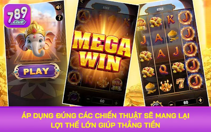 Áp dụng đúng các chiến thuật sẽ mang lại lợi thế lớn giúp thắng tiền