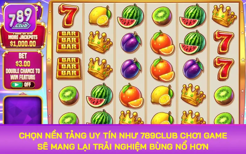 Chọn nền tảng uy tín như 789Club chơi game sẽ mang lại trải nghiệm bùng nổ hơn
