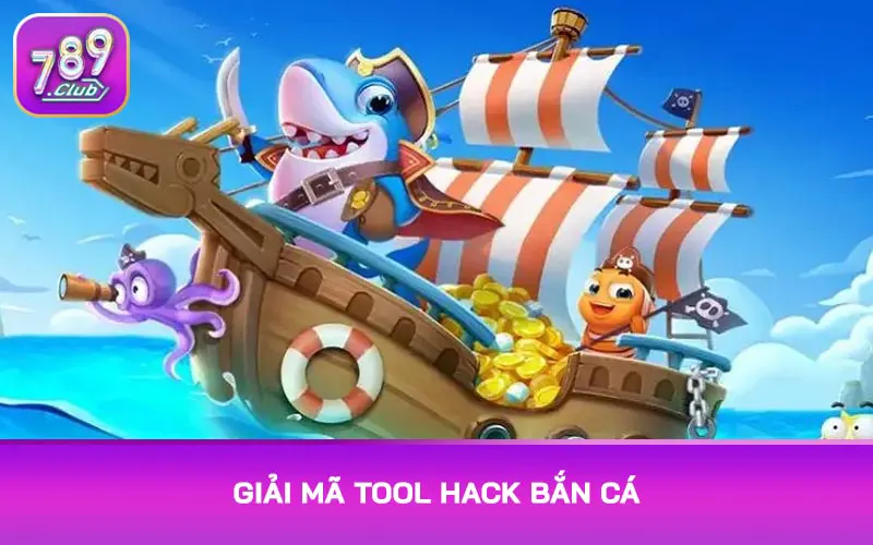 Giải mã tool hack bắn cá