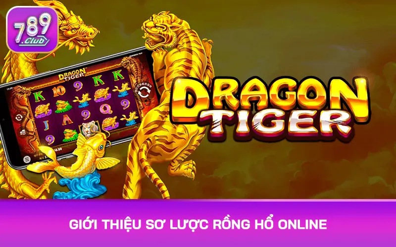 Giới thiệu sơ lược rồng hổ online