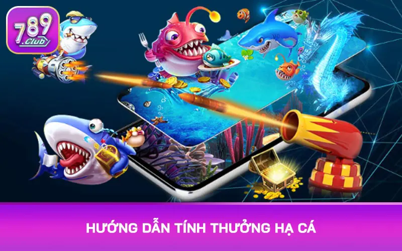 Hướng dẫn tính thưởng hạ cá