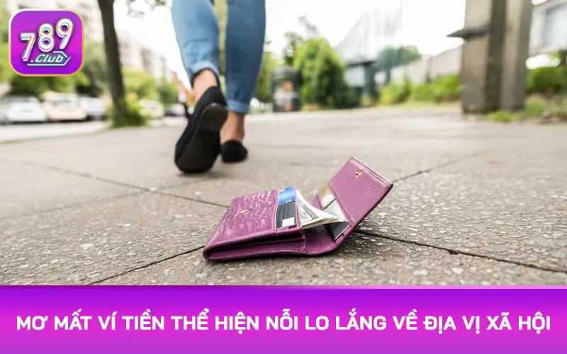 Mơ mất ví tiền thể hiện nỗi lo lắng về địa vị xã hội