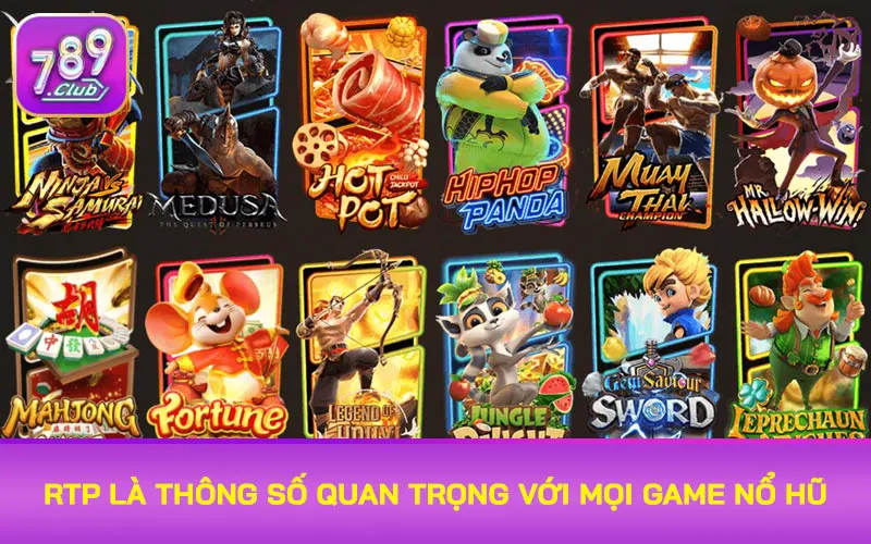 RTP là thông số quan trọng với mọi game nổ hũ