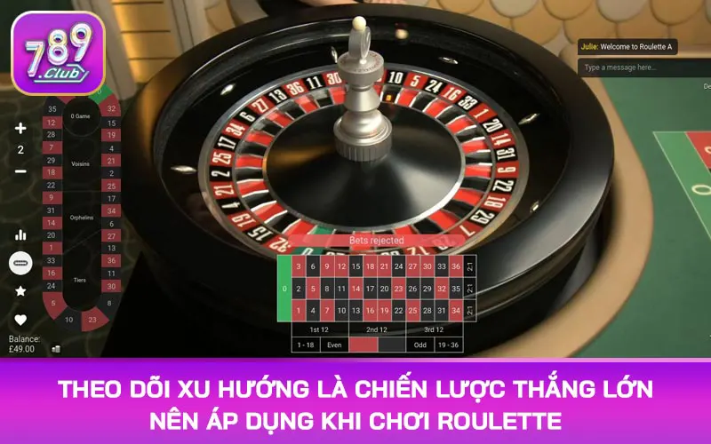 Theo dõi xu hướng là chiến lược thắng lớn nên áp dụng khi chơi roulette