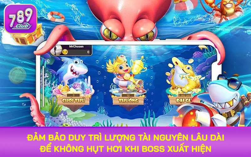 Đảm bảo duy trì lượng tài nguyên lâu dài để không hụt hơi khi boss xuất hiện