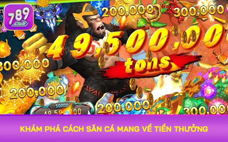 Khám phá cách săn cá mang về tiền thưởng hậu hĩnh
