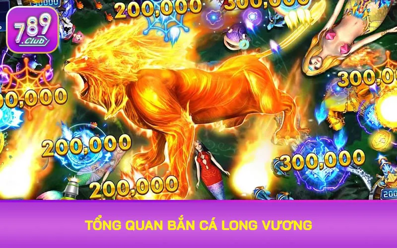 Tổng quan Bắn cá Long Vương