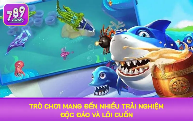 Trò chơi mang đến nhiều trải nghiệm độc đáo và lôi cuốn